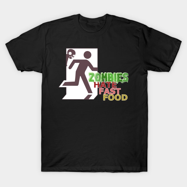 Zombies hate Fast Food T-Shirt by Fun Funky Designs